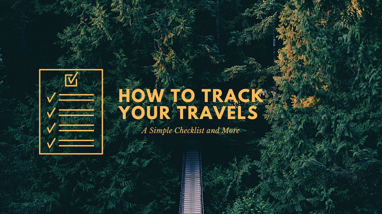 How to Track Your Travels: A Simple Checklist and More